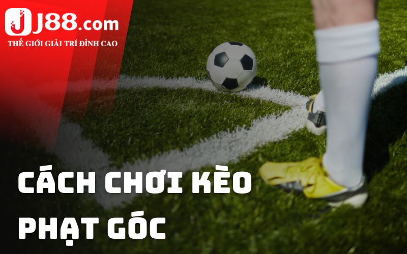 Cách chơi kèo phạt góc