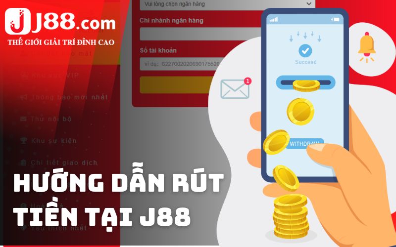 Hướng dẫn rút tiền tại J88