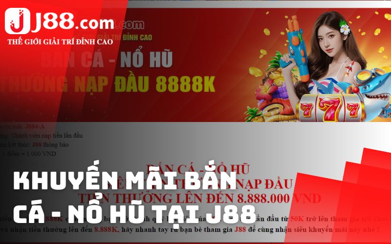 Khuyến mãi bắn cá nổ hũ tại J88