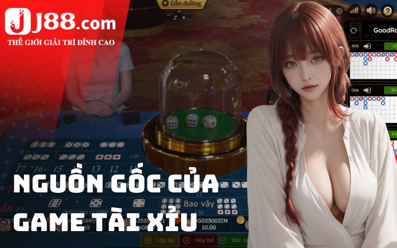 Nguồn gốc của game Tài Xỉu