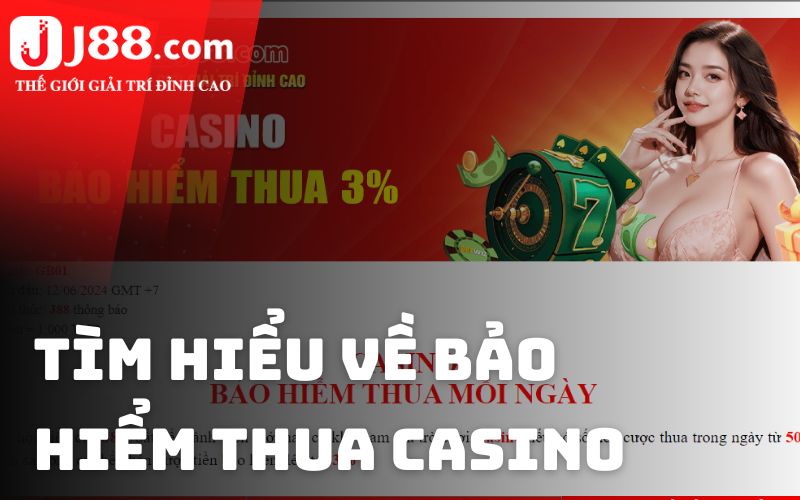 Tìm hiểu về bảo hiểm thua Casino tại J88