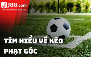 Khái niệm về kèo phạt góc