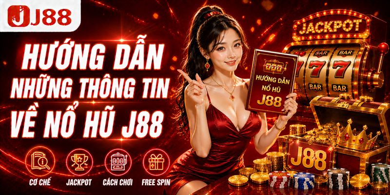 Hướng dẫn nổ hũ j88: Những thông tin nên tìm hiểu