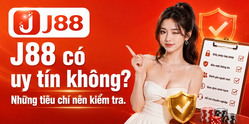 J88 Lừa Đảo Hay Không? Cách Nhận Diện Site Nhái Và Link Mạo Danh 3 J88 có uy tín không? Những tiêu chí nên kiểm tra
