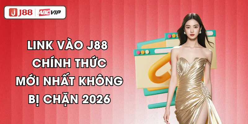 Link Vào J88 Chính Thức, Mới Nhất Không Bị Chặn 2026