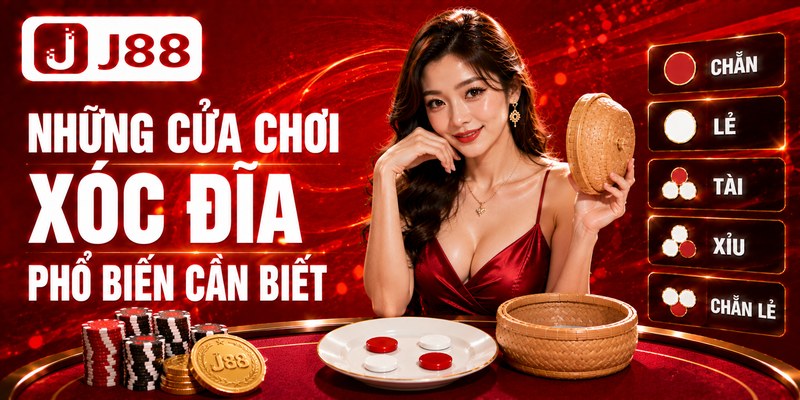 Những cửa chơi xóc đĩa phổ biến cần biết