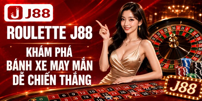 Roulette J88 | Khám Phá Bánh Xe May Mắn Dễ Chiến Thắng