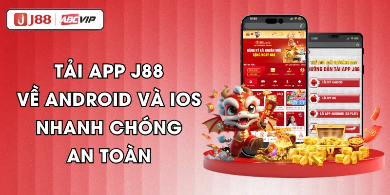 Tải App J88 Về Android Và iOS Nhanh Chóng, An Toàn