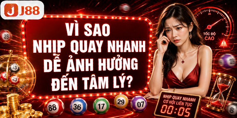 Vì sao nhịp quay nhanh dễ ảnh hưởng đến tâm lý?